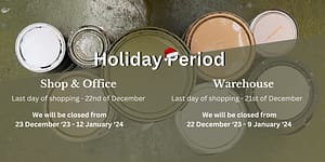 A picture of Paint tins- view from the top. Writing: Holiday Period. Shop and Office. Last day to shop is the 22nd of December. We will be closed from 22 December 2023 to 12 January 2024. Warehouse. Last day of shopping 21 December. We will be closed 22 December 2023 till 9 January 2024.